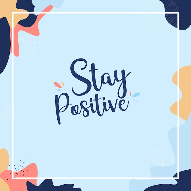 Vibrant Motivational Artwork: 'Stay Positive' | Jiffy Designs