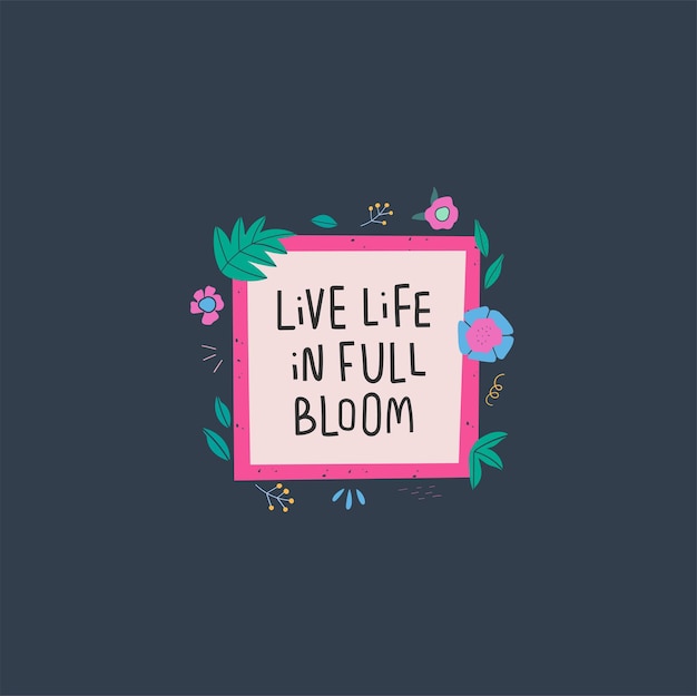 Vibrant Floral Frame with Inspirational Message | Jiffy Designs