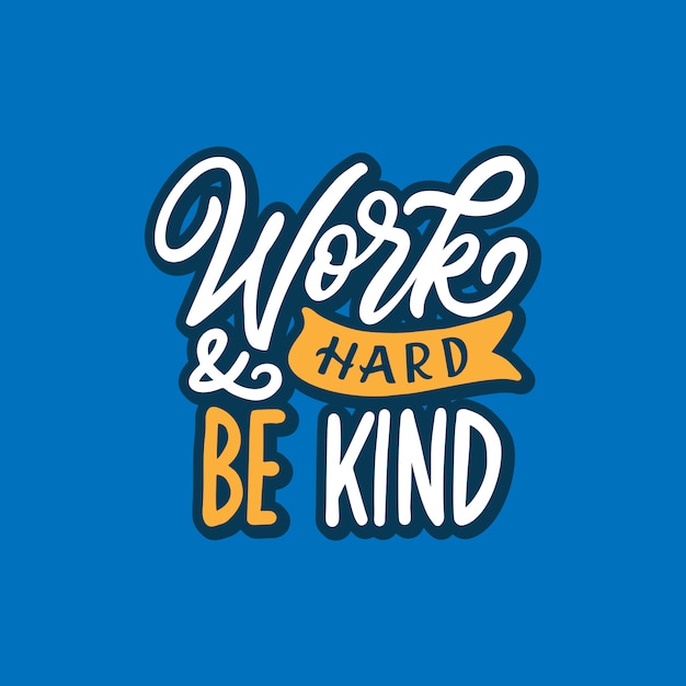 Vibrant Handwritten Lettering Encourages Hard Work and Kindness | Jiffy ...