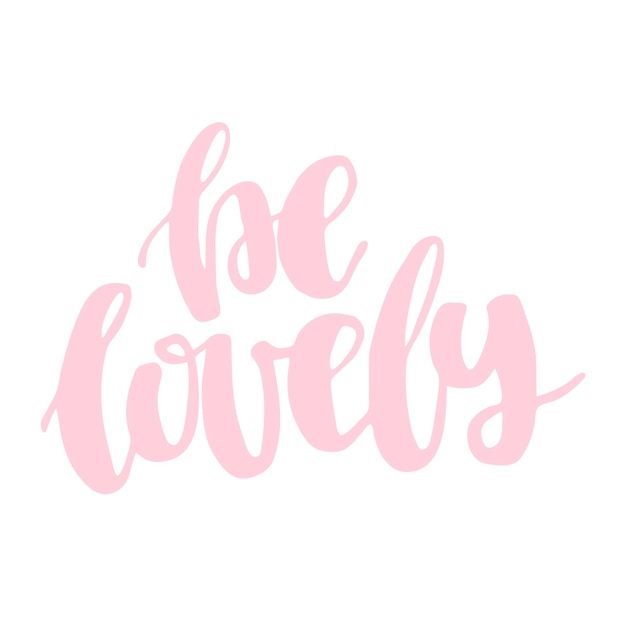 Elegant Blush Pink 'Be Lovely' Calligraphic Lettering | Jiffy Designs
